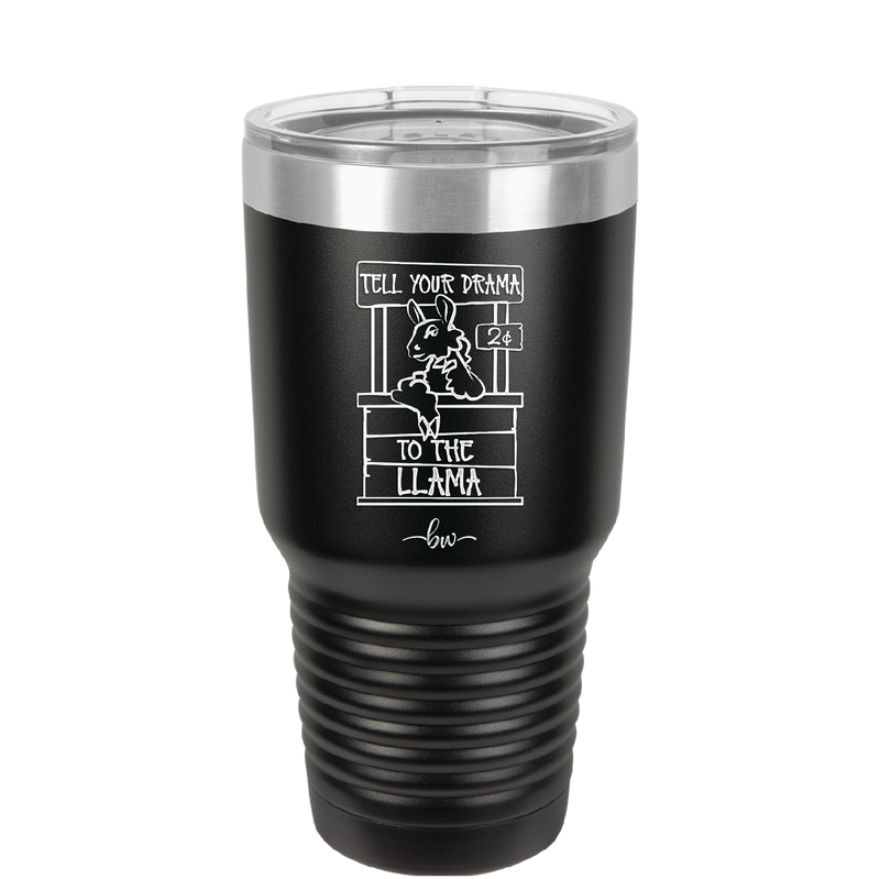 Tell Your Drama to the Llama - Laser Engraved Stainless Steel Drinkware - 1869 -