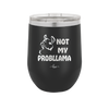 Not My Probllama - Laser Engraved Stainless Steel Drinkware - 1872 -