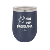 Not My Probllama - Laser Engraved Stainless Steel Drinkware - 1872 -