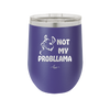 Not My Probllama - Laser Engraved Stainless Steel Drinkware - 1872 -
