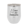 Not My Probllama - Laser Engraved Stainless Steel Drinkware - 1872 -