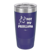 Not My Probllama - Laser Engraved Stainless Steel Drinkware - 1872 -