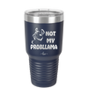 Not My Probllama - Laser Engraved Stainless Steel Drinkware - 1872 -