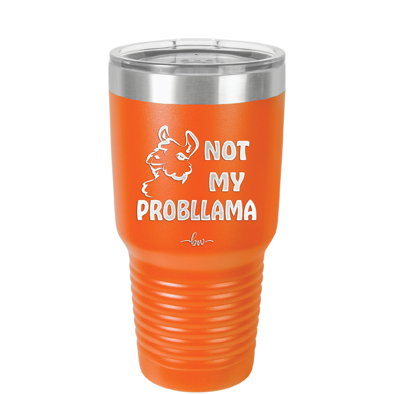 Not My Probllama - Laser Engraved Stainless Steel Drinkware - 1872 -