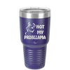 Not My Probllama - Laser Engraved Stainless Steel Drinkware - 1872 -