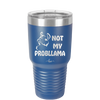 Not My Probllama - Laser Engraved Stainless Steel Drinkware - 1872 -