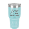 Not My Probllama - Laser Engraved Stainless Steel Drinkware - 1872 -