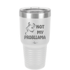 Not My Probllama - Laser Engraved Stainless Steel Drinkware - 1872 -