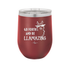 Go Forth and Be Llamazing - Laser Engraved Stainless Steel Drinkware - 1874 -