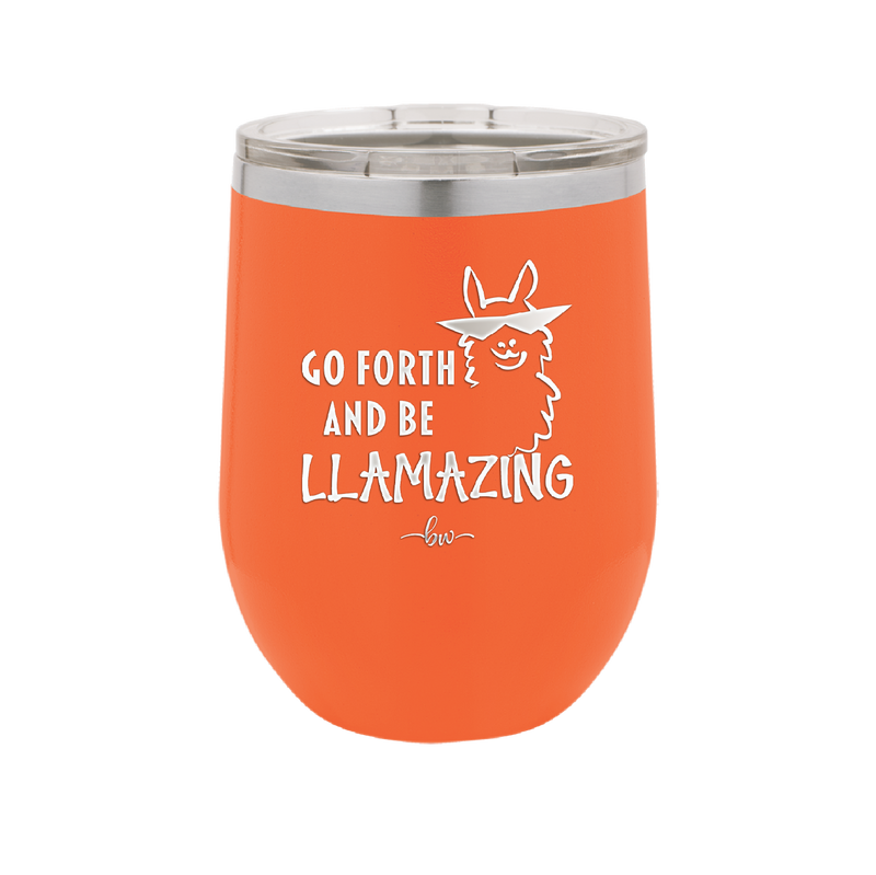 Go Forth and Be Llamazing - Laser Engraved Stainless Steel Drinkware - 1874 -