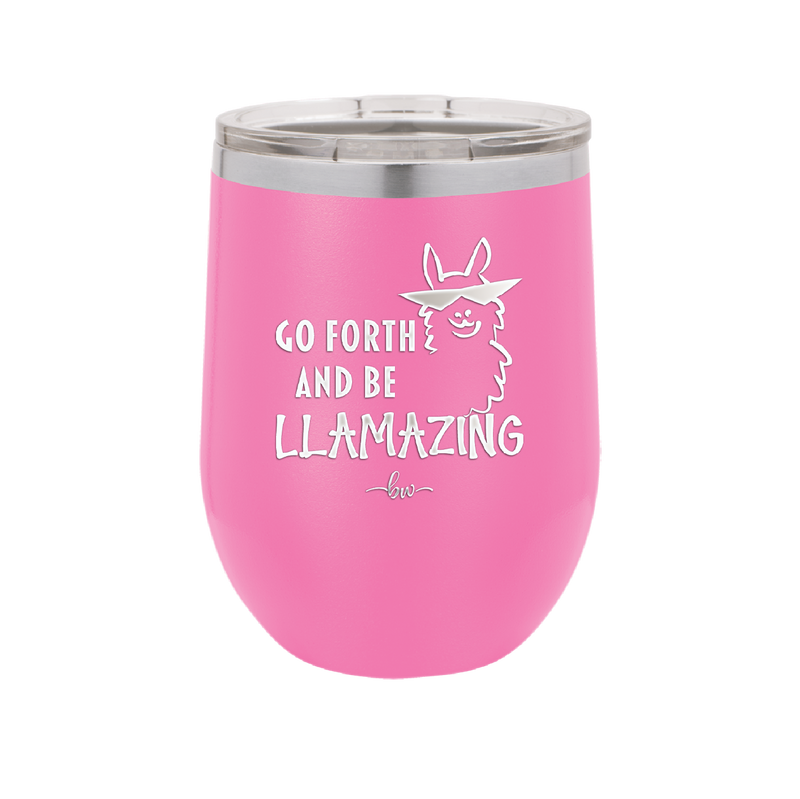 Go Forth and Be Llamazing - Laser Engraved Stainless Steel Drinkware - 1874 -