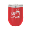 Go Forth and Be Llamazing - Laser Engraved Stainless Steel Drinkware - 1874 -