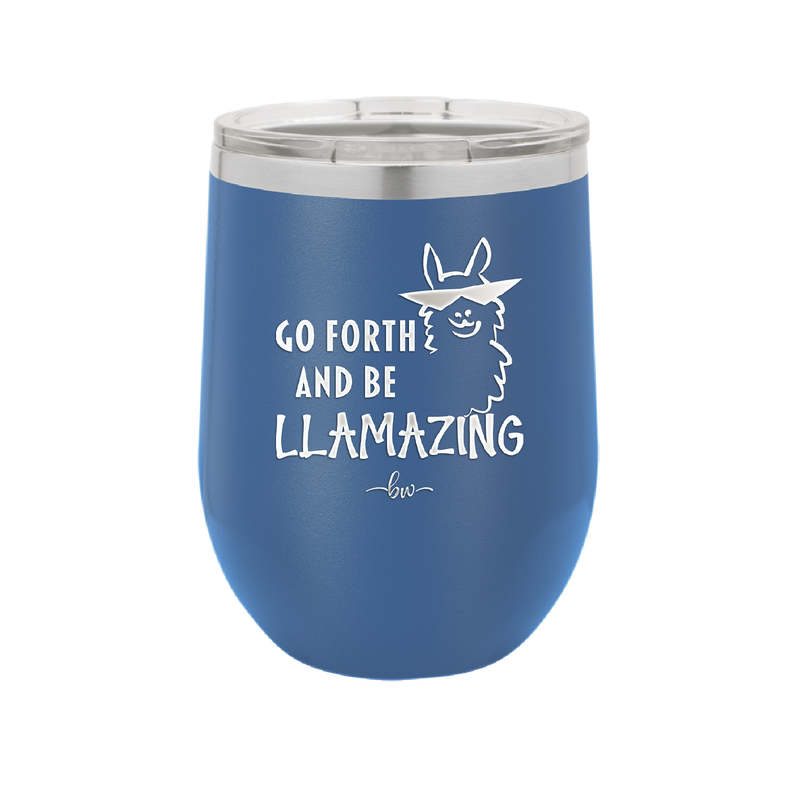 Go Forth and Be Llamazing - Laser Engraved Stainless Steel Drinkware - 1874 -