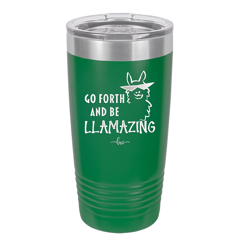 Go Forth and Be Llamazing - Laser Engraved Stainless Steel Drinkware - 1874 -