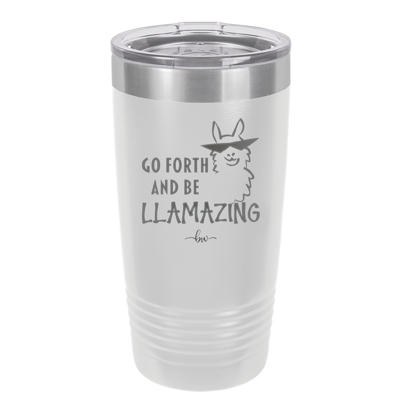 Go Forth and Be Llamazing - Laser Engraved Stainless Steel Drinkware - 1874 -