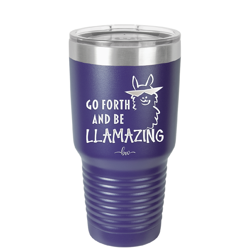 Go Forth and Be Llamazing - Laser Engraved Stainless Steel Drinkware - 1874 -