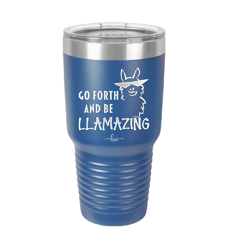 Go Forth and Be Llamazing - Laser Engraved Stainless Steel Drinkware - 1874 -