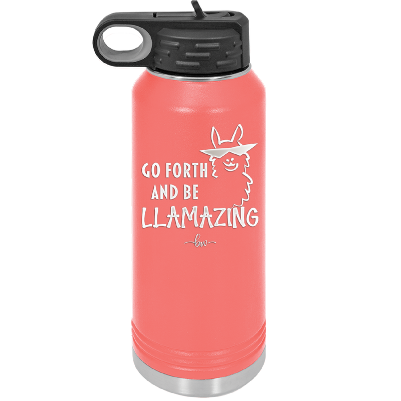 Go Forth and Be Llamazing - Laser Engraved Stainless Steel Drinkware - 1874 -