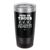 Feed Me Tacos and Tell Me I'm Pretty - Laser Engraved Stainless Steel Drinkware - 1876 -