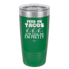 Feed Me Tacos and Tell Me I'm Pretty - Laser Engraved Stainless Steel Drinkware - 1876 -