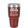 Feed Me Tacos and Tell Me I'm Pretty - Laser Engraved Stainless Steel Drinkware - 1876 -