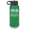 Feed Me Tacos and Tell Me I'm Pretty - Laser Engraved Stainless Steel Drinkware - 1876 -