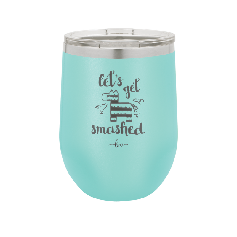 Let's Get Smashed Pinata - Laser Engraved Stainless Steel Drinkware - 1879 -