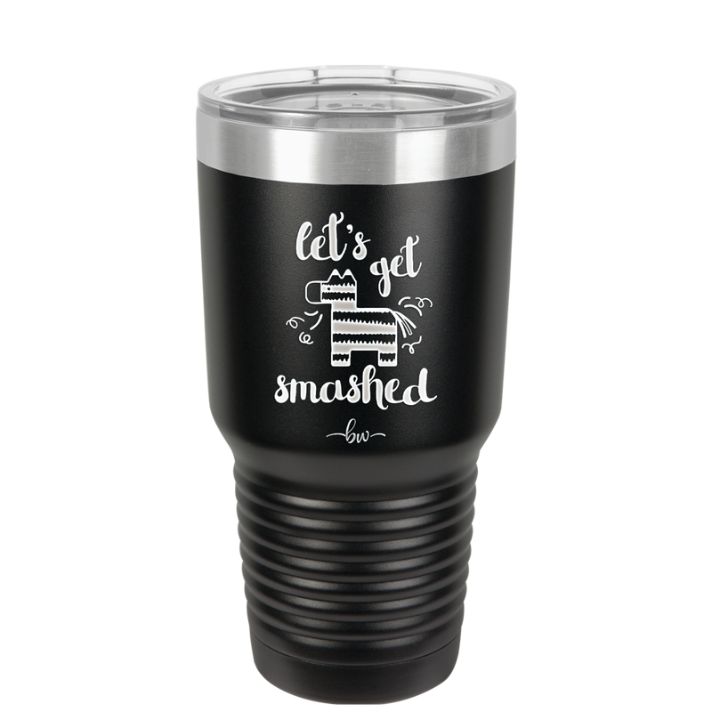 Let's Get Smashed Pinata - Laser Engraved Stainless Steel Drinkware - 1879 -