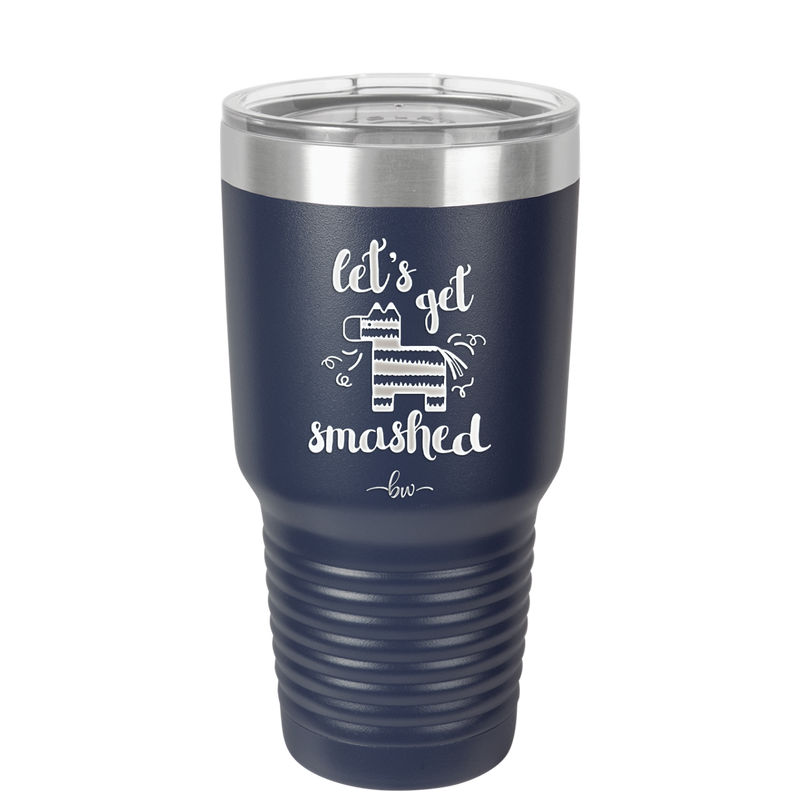 Let's Get Smashed Pinata - Laser Engraved Stainless Steel Drinkware - 1879 -