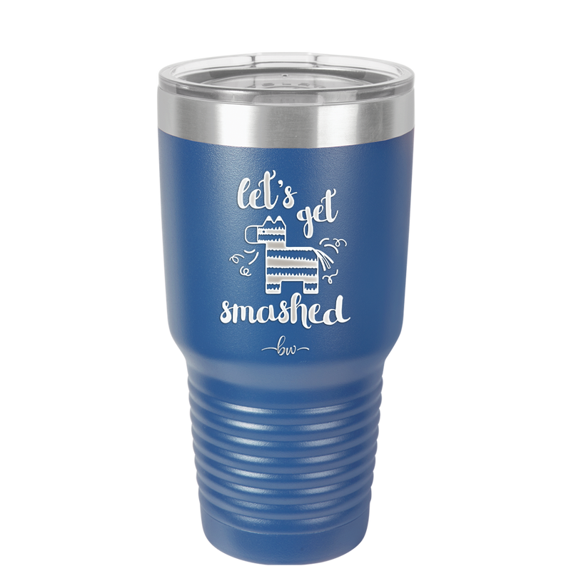 Let's Get Smashed Pinata - Laser Engraved Stainless Steel Drinkware - 1879 -