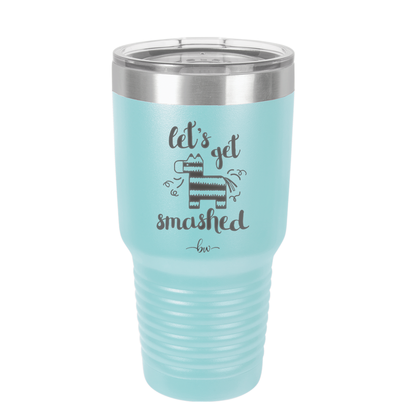 Let's Get Smashed Pinata - Laser Engraved Stainless Steel Drinkware - 1879 -