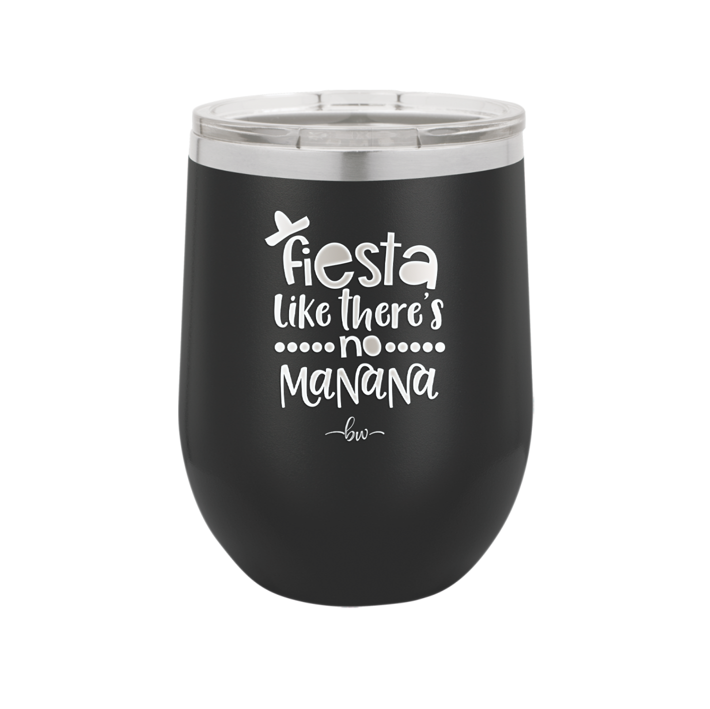 Fiesta Like There's No Manana - Laser Engraved Stainless Steel Drinkware - 1880 -