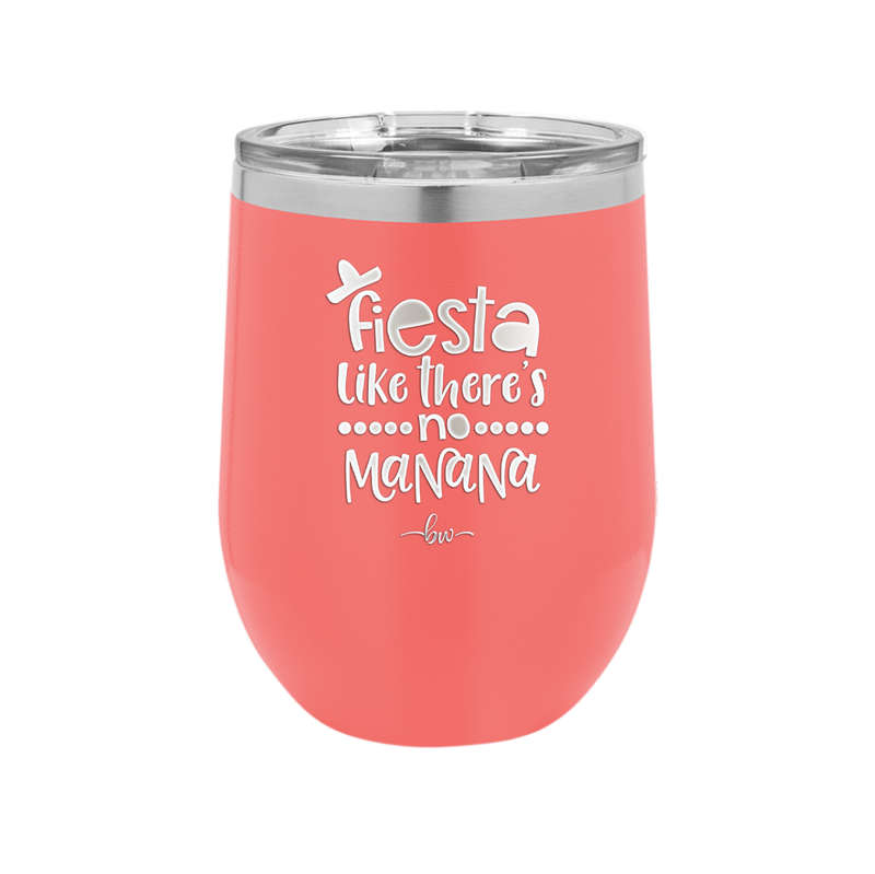 Fiesta Like There's No Manana - Laser Engraved Stainless Steel Drinkware - 1880 -