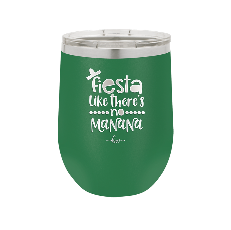 Fiesta Like There's No Manana - Laser Engraved Stainless Steel Drinkware - 1880 -
