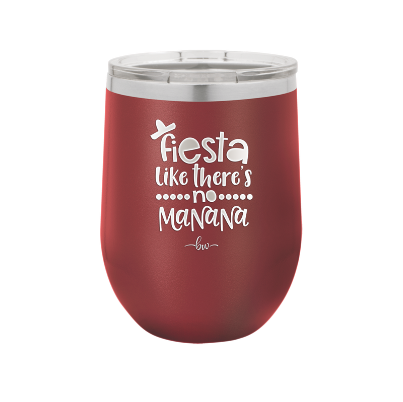 Fiesta Like There's No Manana - Laser Engraved Stainless Steel Drinkware - 1880 -