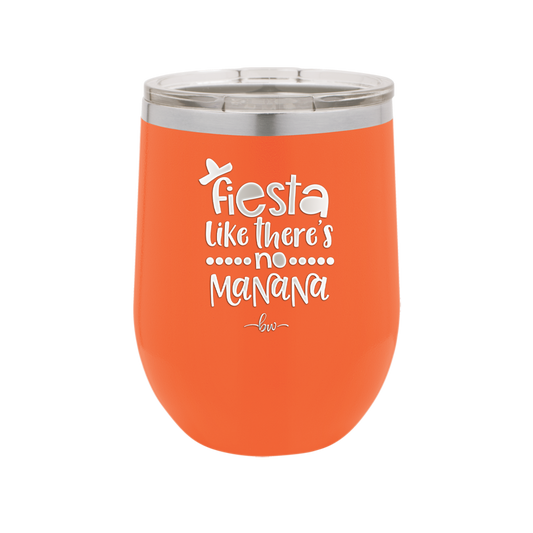 Fiesta Like There's No Manana - Laser Engraved Stainless Steel Drinkware - 1880 -