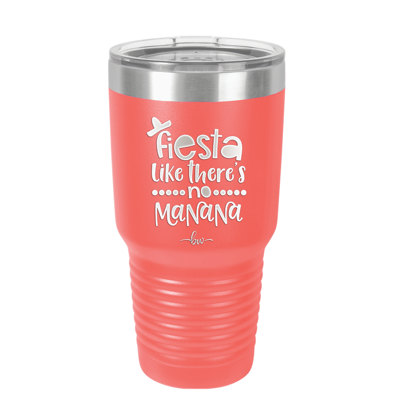 Fiesta Like There's No Manana - Laser Engraved Stainless Steel Drinkware - 1880 -