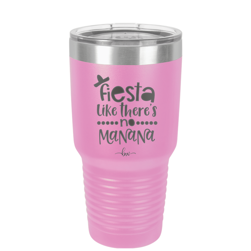 Fiesta Like There's No Manana - Laser Engraved Stainless Steel Drinkware - 1880 -