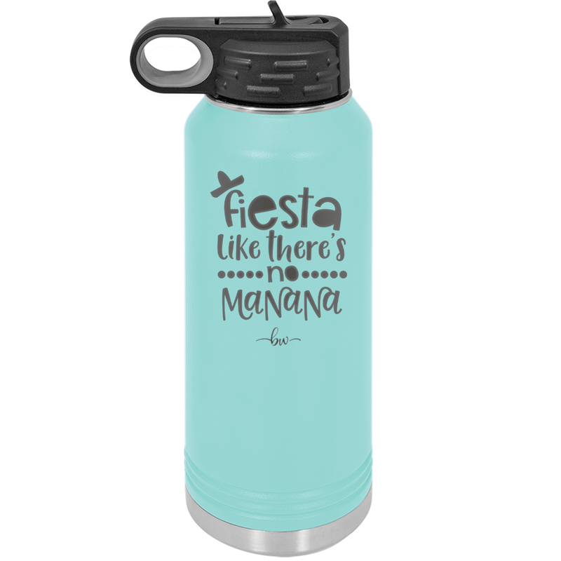 Fiesta Like There's No Manana - Laser Engraved Stainless Steel Drinkware - 1880 -