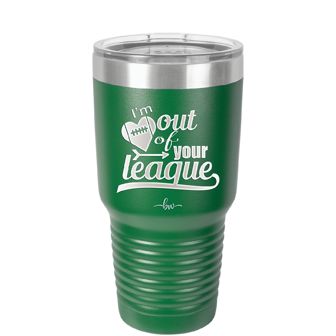 I'm Out of Your League - Laser Engraved Stainless Steel Drinkware - 1892 -