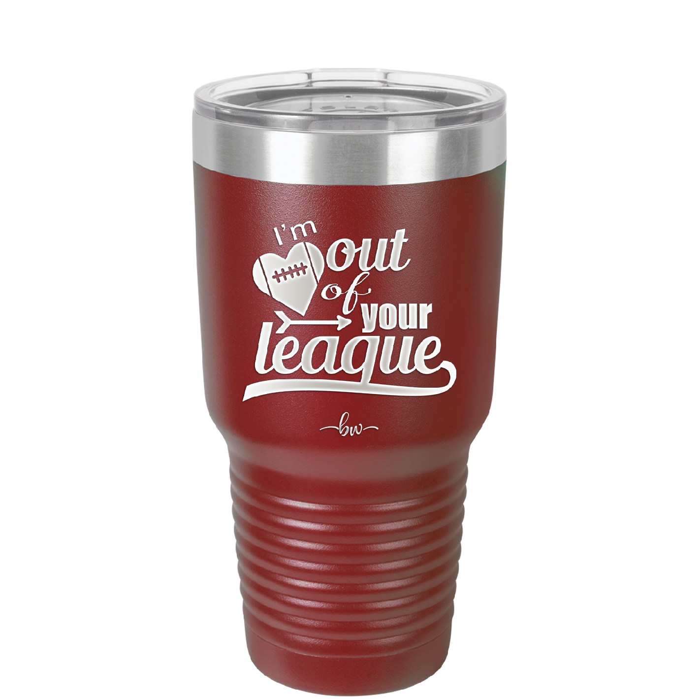 I'm Out of Your League - Laser Engraved Stainless Steel Drinkware - 1892 -