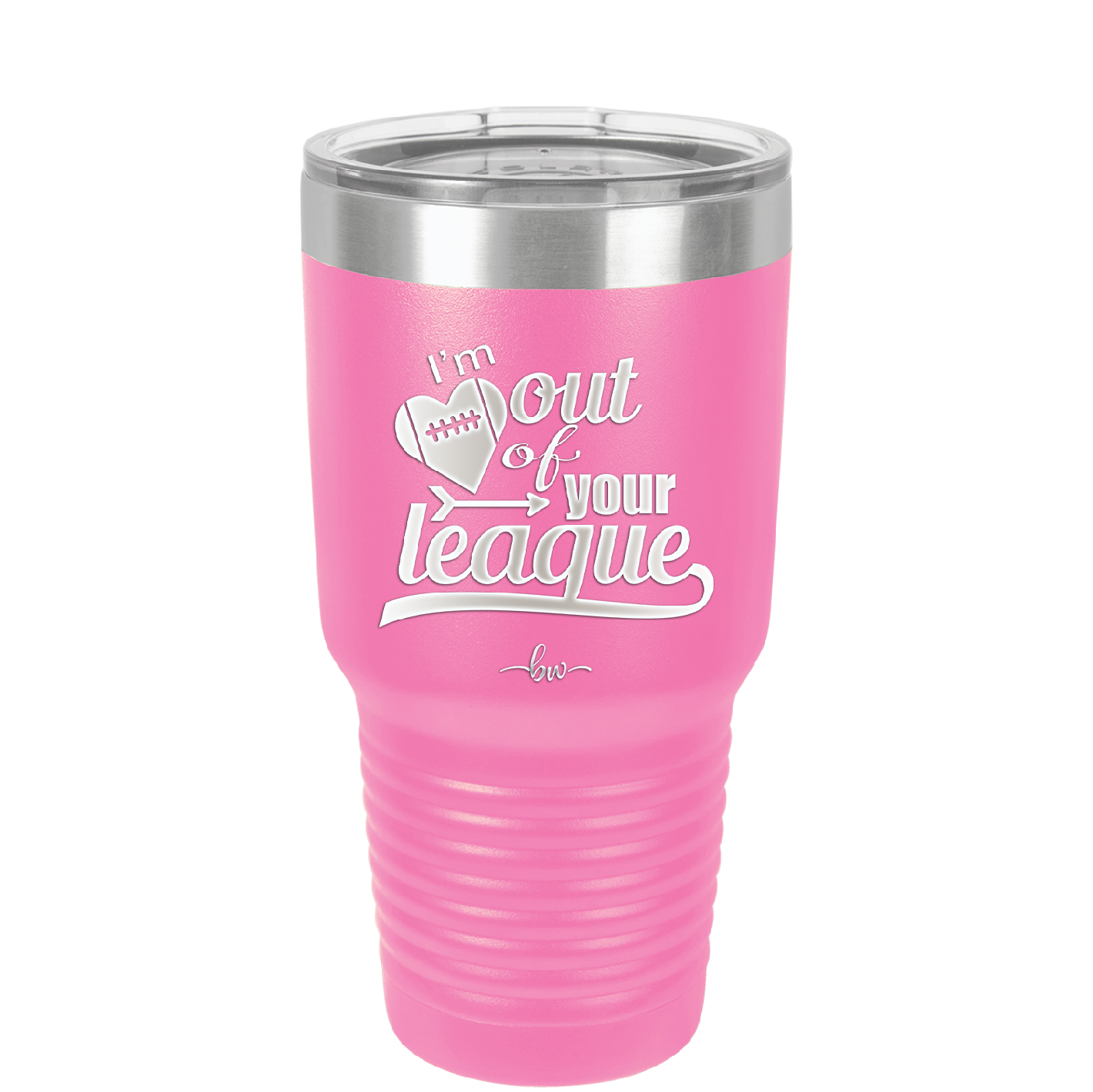 I'm Out of Your League - Laser Engraved Stainless Steel Drinkware - 1892 -