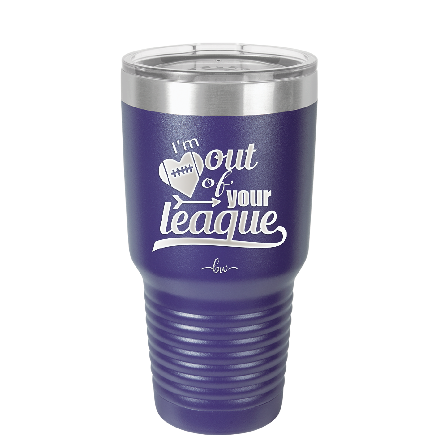 I'm Out of Your League - Laser Engraved Stainless Steel Drinkware - 1892 -