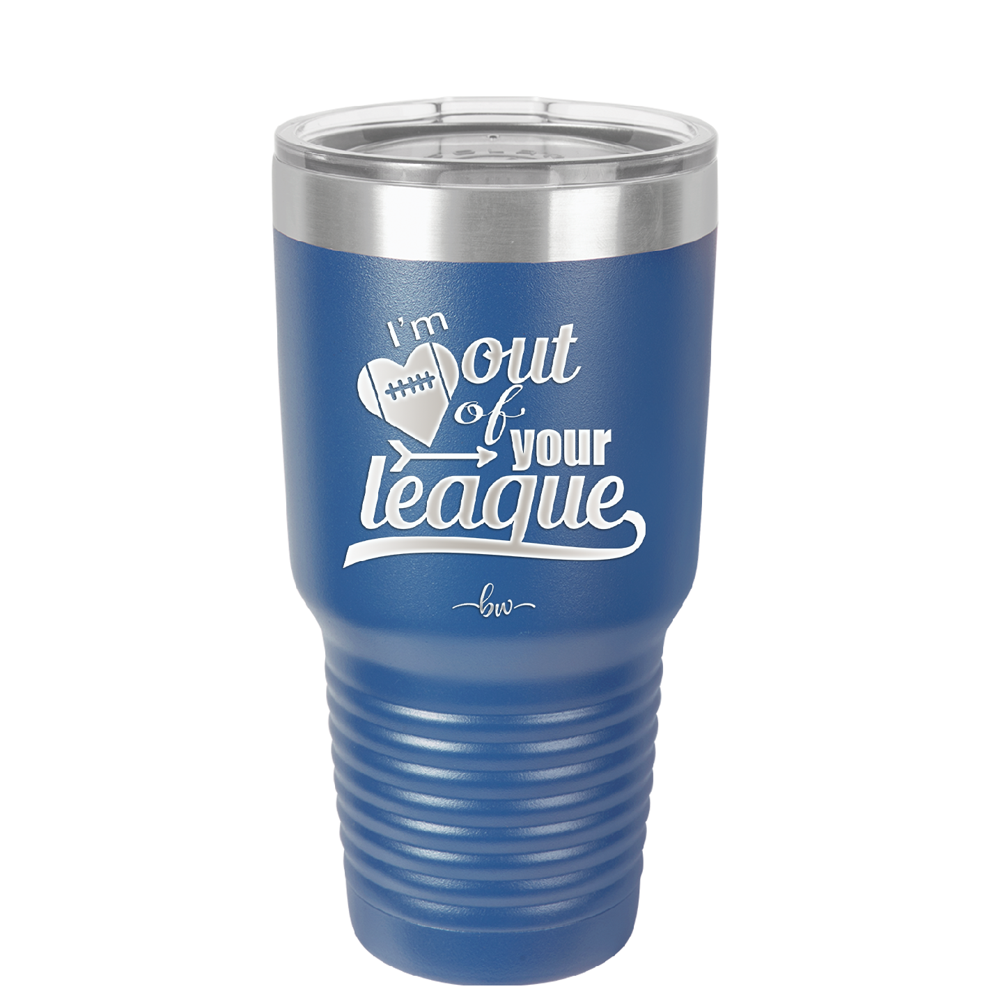I'm Out of Your League - Laser Engraved Stainless Steel Drinkware - 1892 -