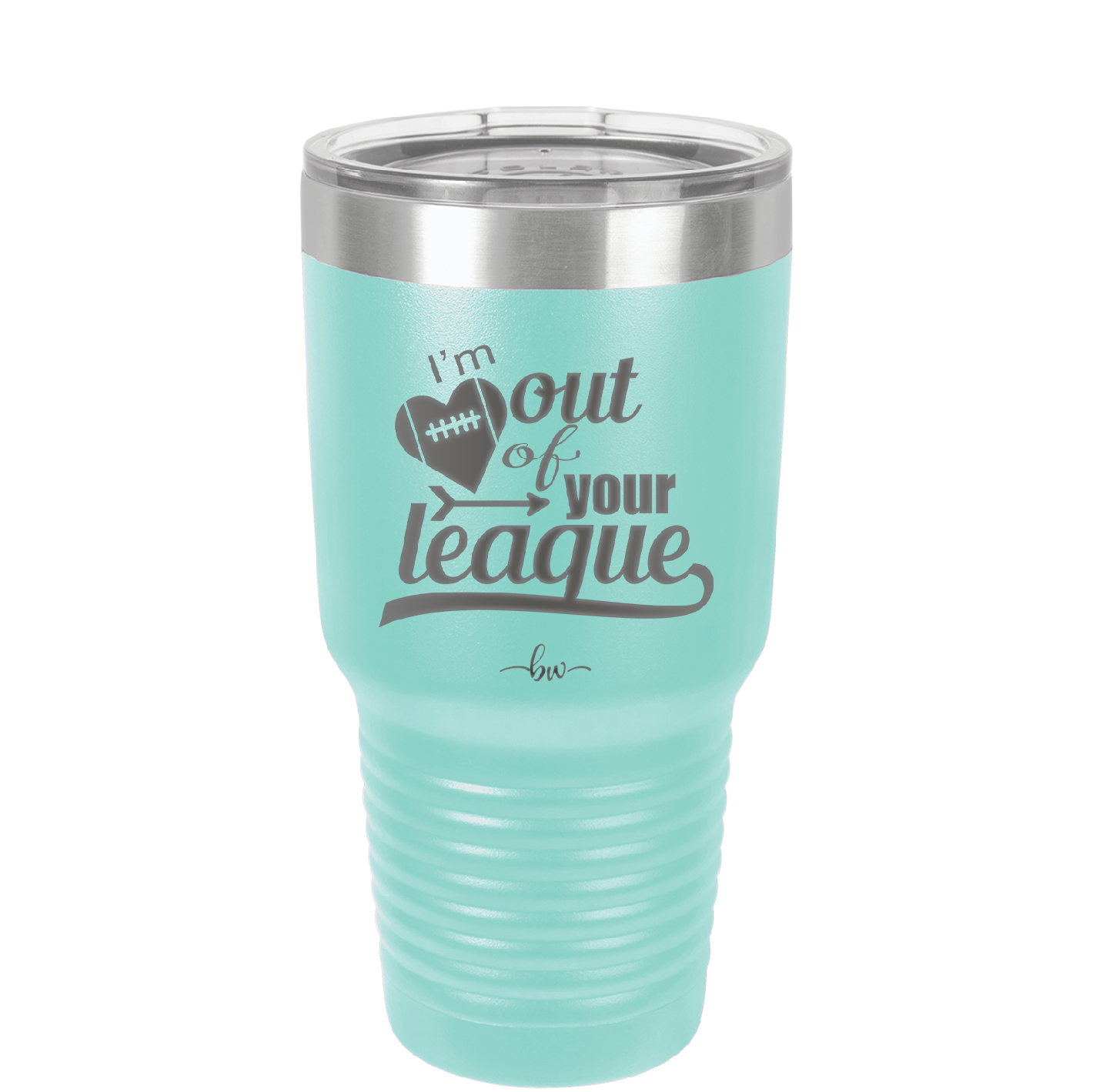 I'm Out of Your League - Laser Engraved Stainless Steel Drinkware - 1892 -