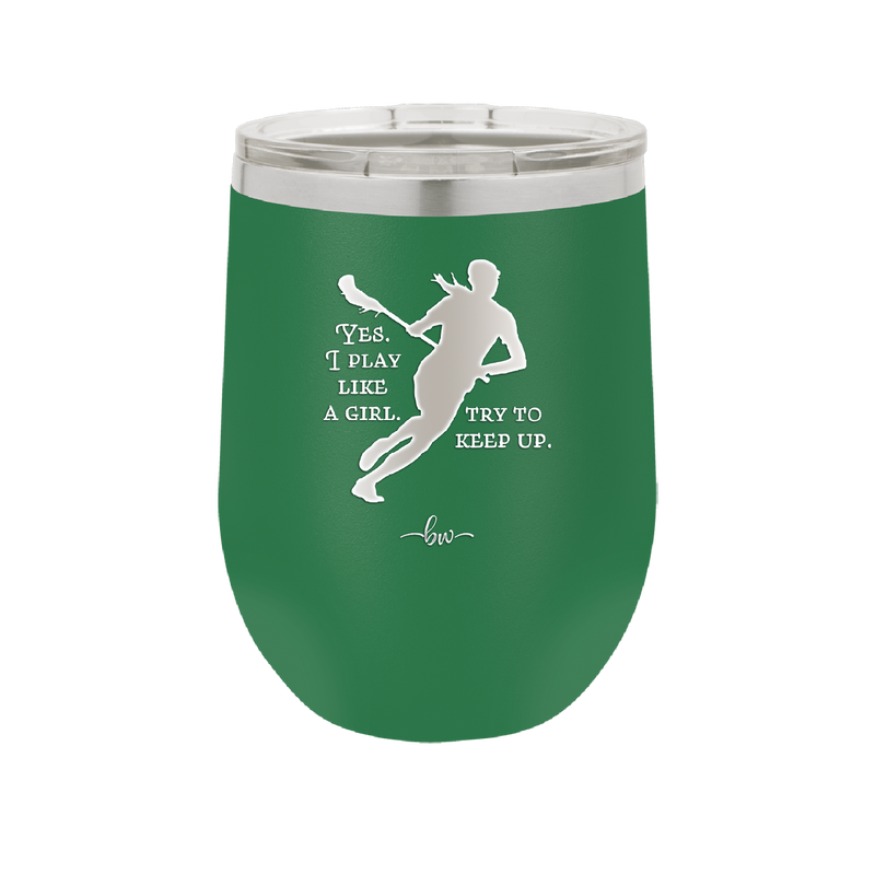 Yes I Play Like a Girl Try to Keep Up - Laser Engraved Stainless Steel Drinkware - 1905 -