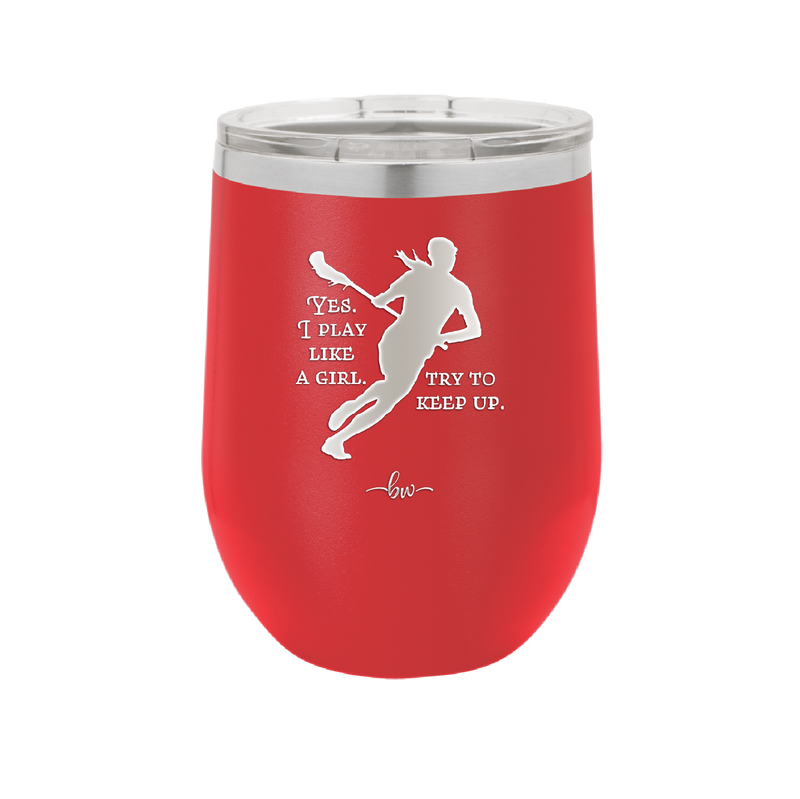 Yes I Play Like a Girl Try to Keep Up - Laser Engraved Stainless Steel Drinkware - 1905 -