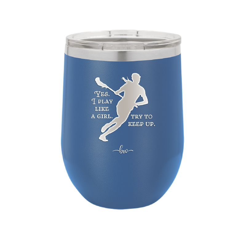 Yes I Play Like a Girl Try to Keep Up - Laser Engraved Stainless Steel Drinkware - 1905 -
