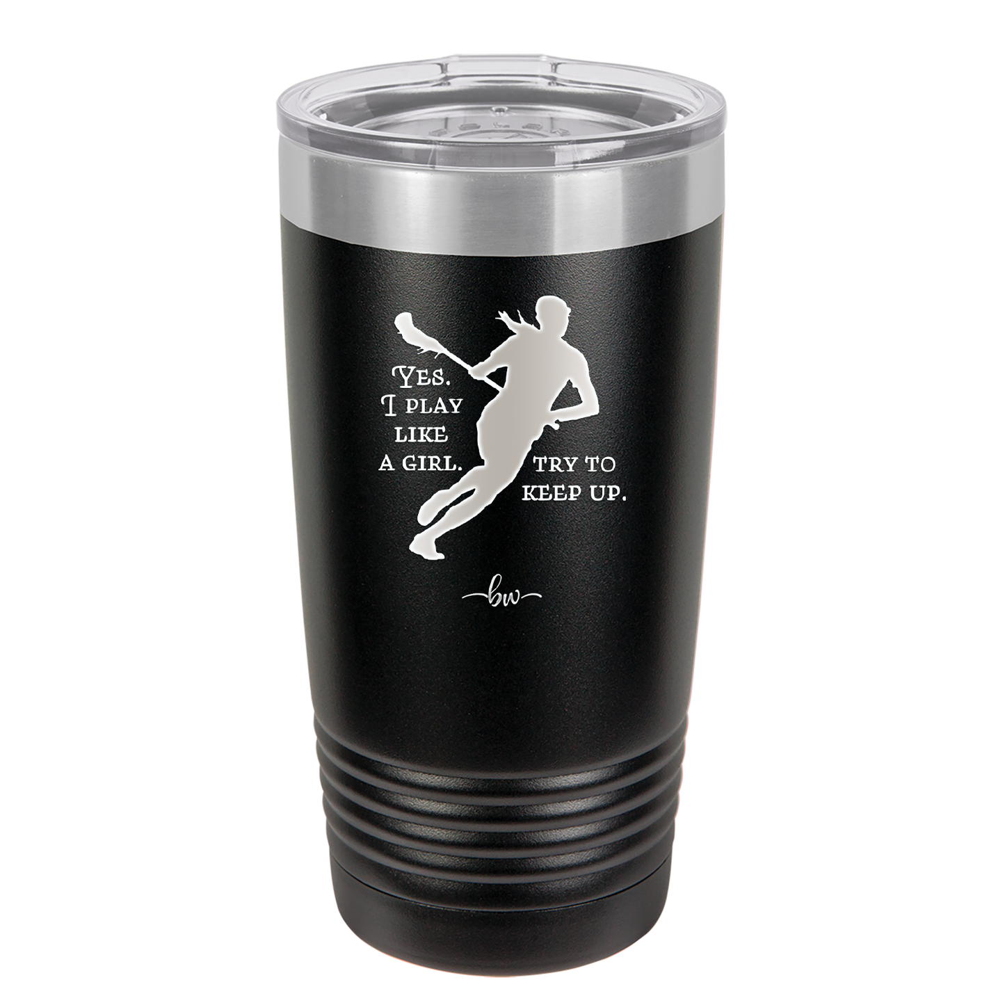 Yes I Play Like a Girl Try to Keep Up - Laser Engraved Stainless Steel Drinkware - 1905 -