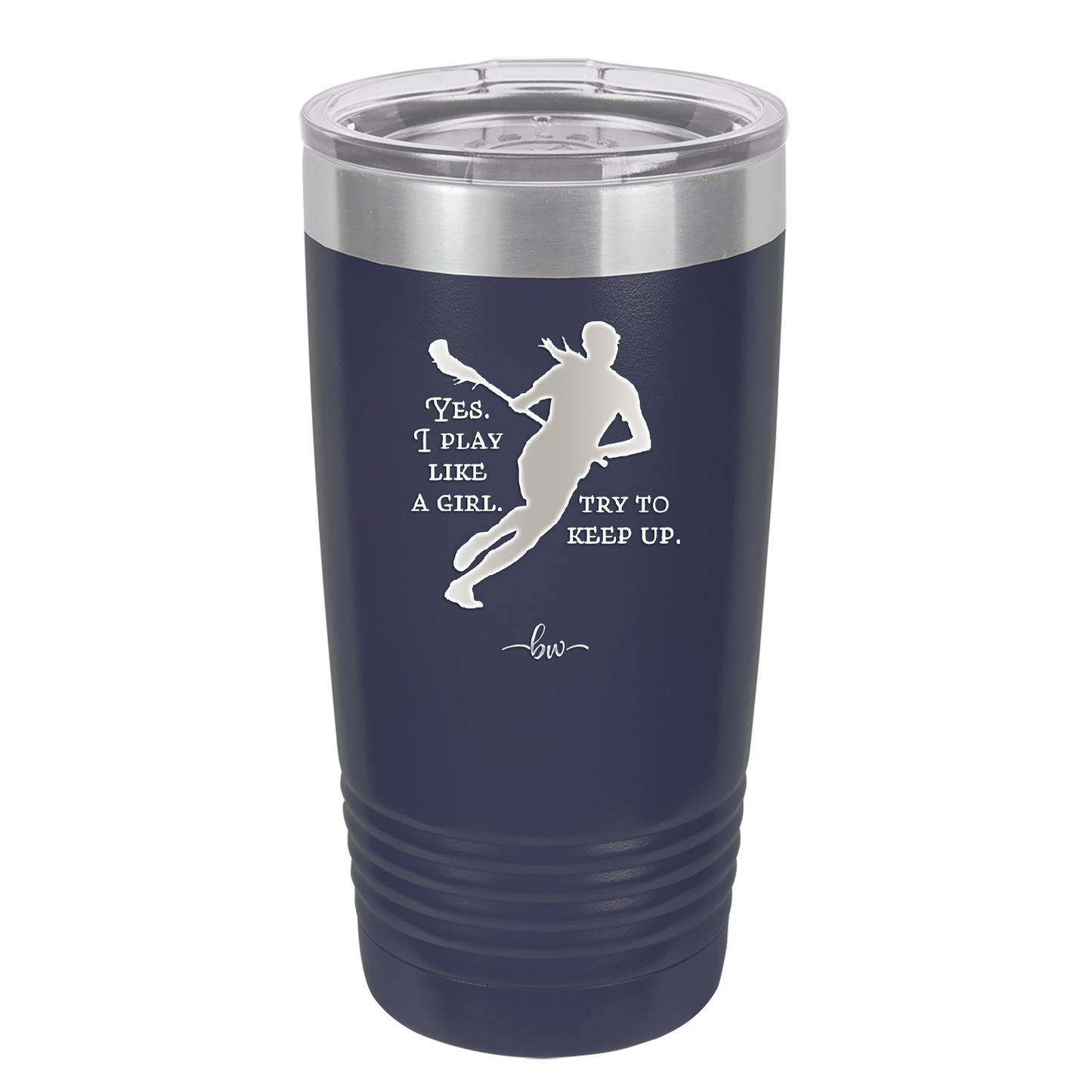 Yes I Play Like a Girl Try to Keep Up - Laser Engraved Stainless Steel Drinkware - 1905 -